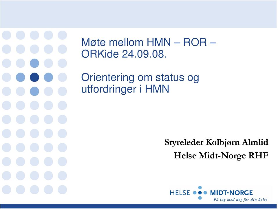 Orientering om status og