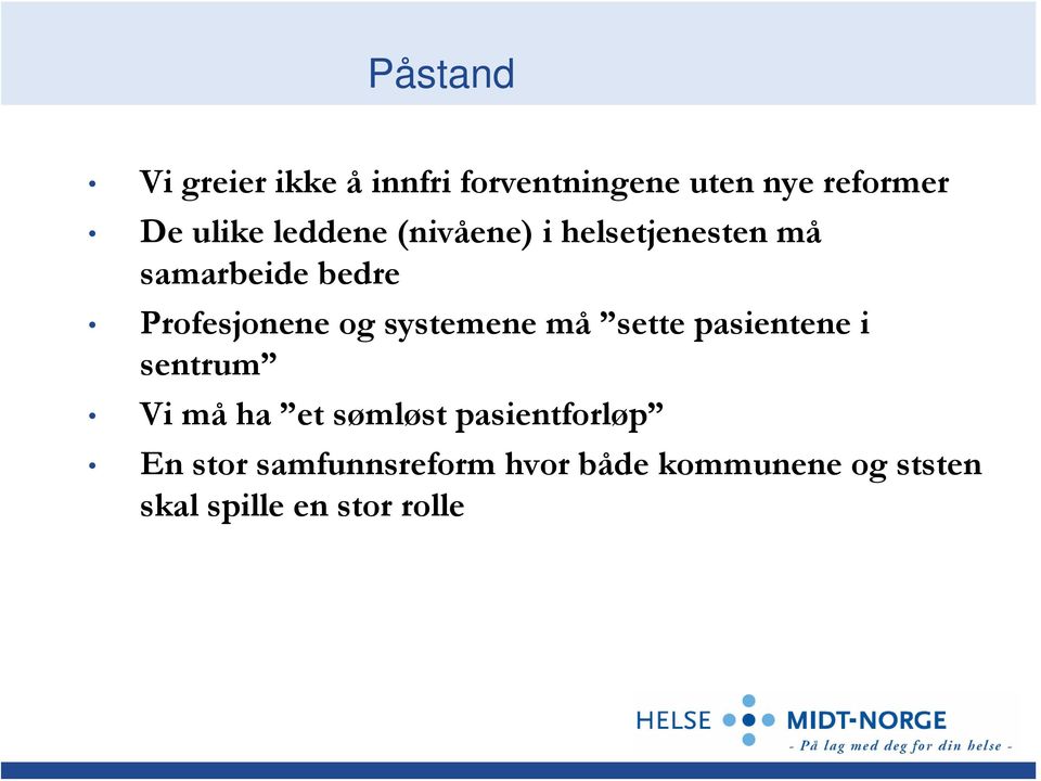 systemene må sette pasientene i sentrum Vi må ha et sømløst pasientforløp