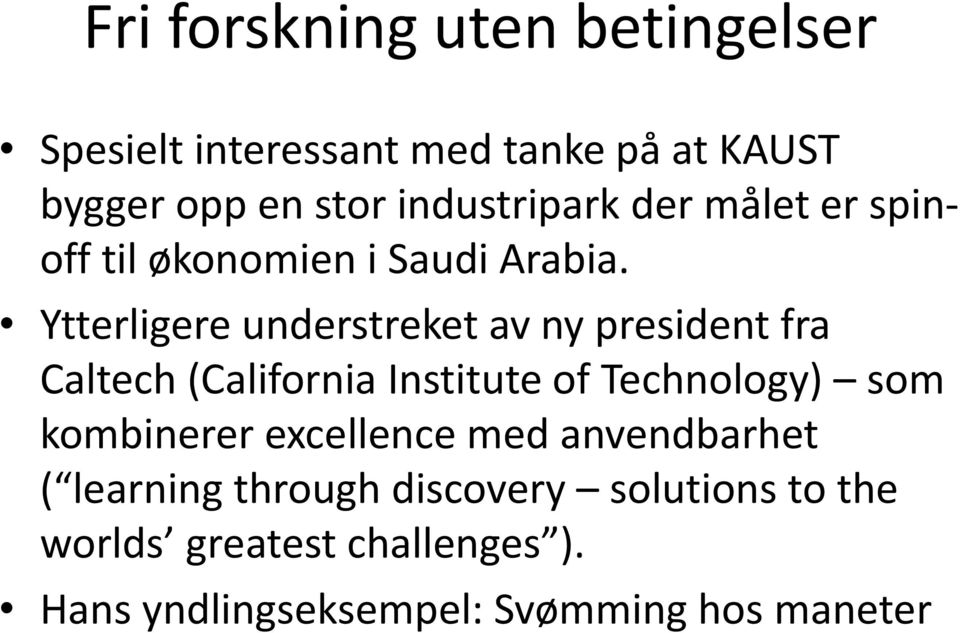 Ytterligere understreket av ny president fra Caltech (California Institute of Technology) som