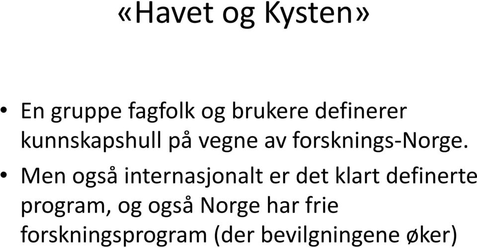 Men også internasjonalt er det klart definerte program,