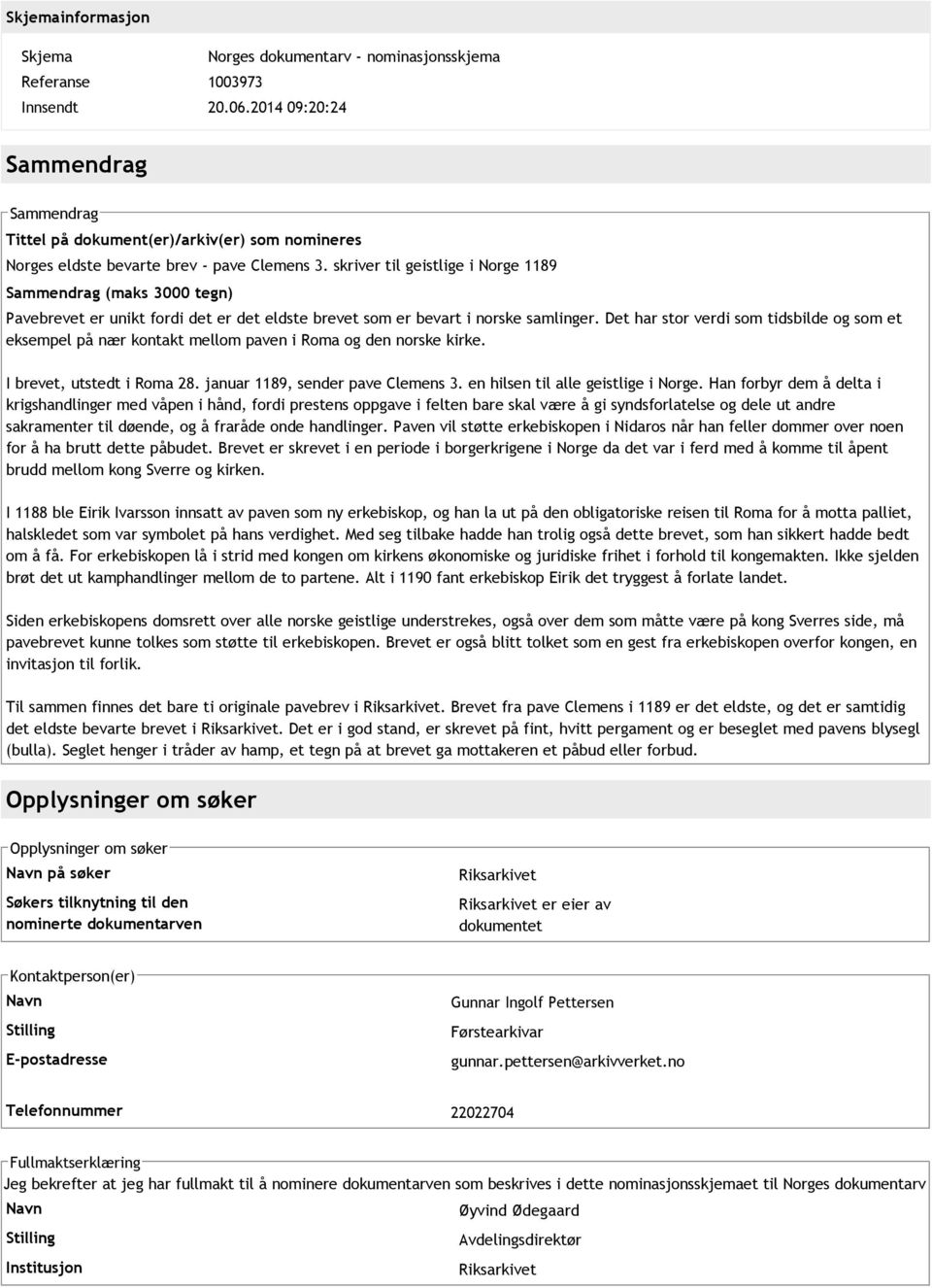 skriver til geistlige i Norge 1189 Sammendrag (maks 3000 tegn) Pavebrevet er unikt fordi det er det eldste brevet som er bevart i norske samlinger.