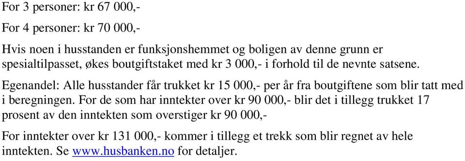 Egenandel: Alle husstander får trukket kr 15 000,- per år fra boutgiftene som blir tatt med i beregningen.