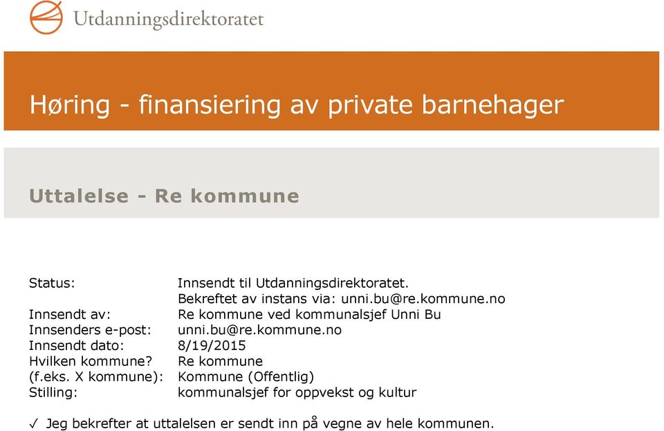 no Innsendt av: Re kommune ved kommunalsjef Unni Bu Innsenders e-post: unni.bu@re.kommune.no Innsendt dato: 8/19/2015 Hvilken kommune?