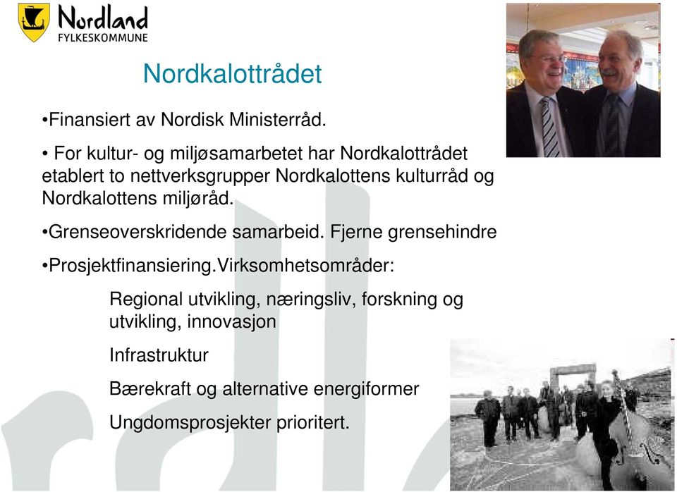 og Nordkalottens miljøråd. Grenseoverskridende samarbeid. Fjerne grensehindre Prosjektfinansiering.