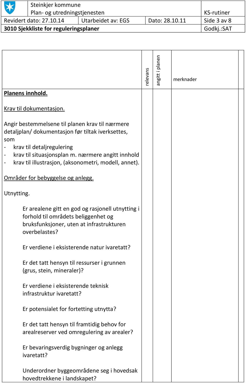 nærmere nnhold - krav til illustrasjon, (aksonometri, modell, annet). Områder for bebyggelse og anlegg. Utnytting.