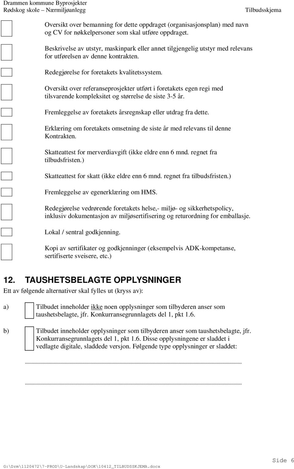 Oversikt over referanseprosjekter utført i foretakets egen regi med tilsvarende kompleksitet og størrelse de siste 3-5 år. Fremleggelse av foretakets årsregnskap eller utdrag fra dette.