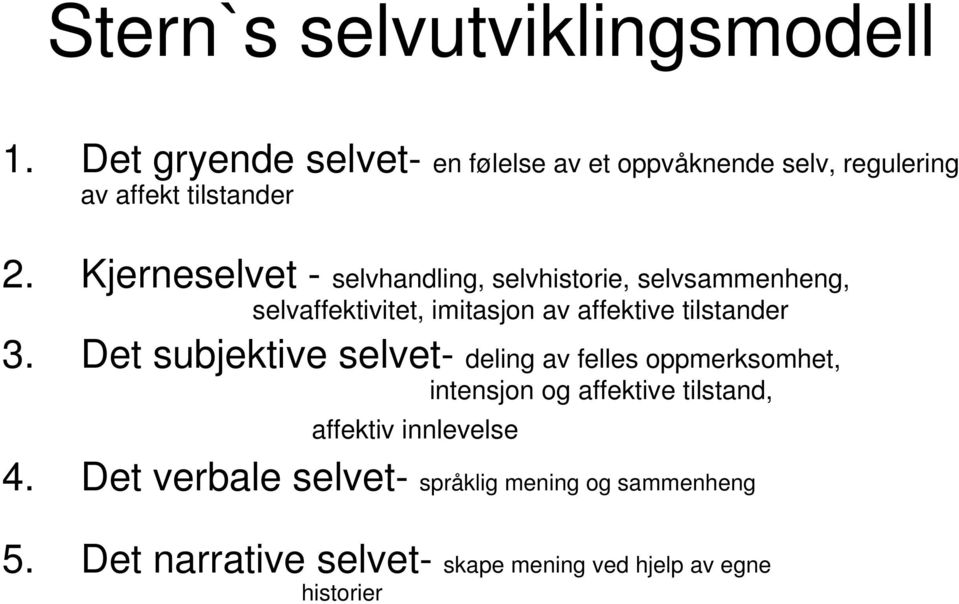 Kjerneselvet - selvhandling, selvhistorie, selvsammenheng, selvaffektivitet, imitasjon av affektive tilstander 3.