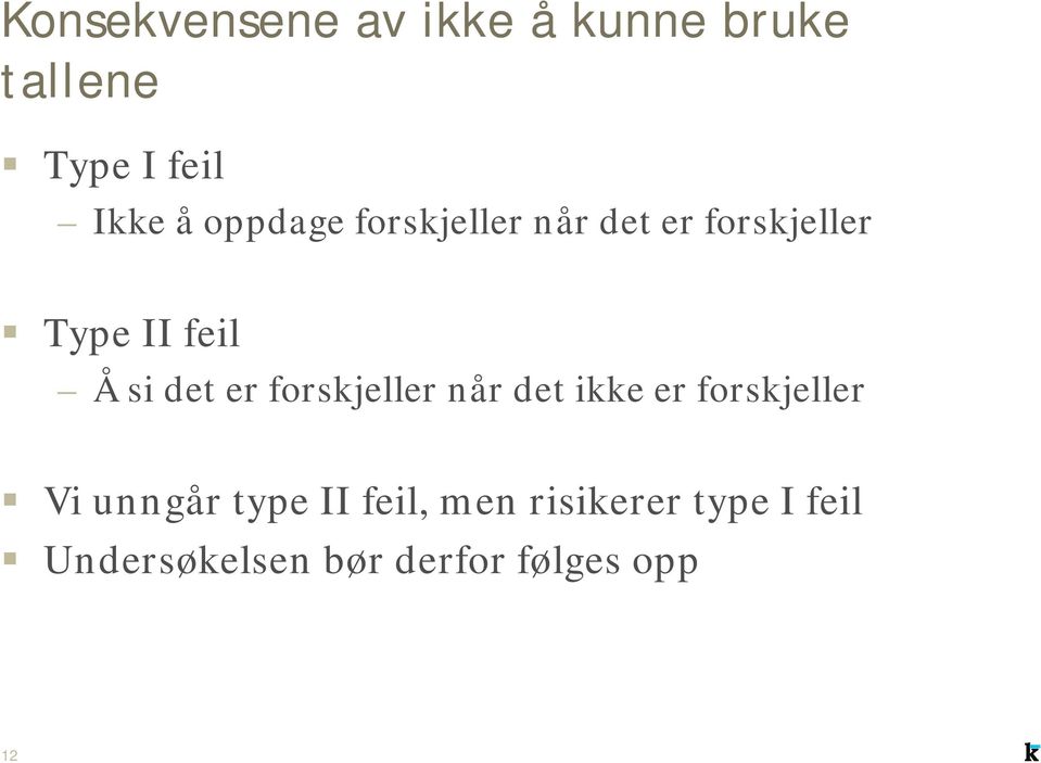 er forskjeller når det ikke er forskjeller Vi unngår type II