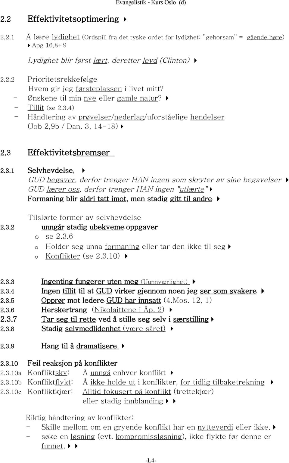 4) - Håndtering av prøvelser/nederlag/uforståelige hendelser (Job 2,9b / Dan. 3,