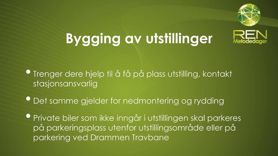 nedmontering og rydding Private biler som ikke inngår i utstillingen