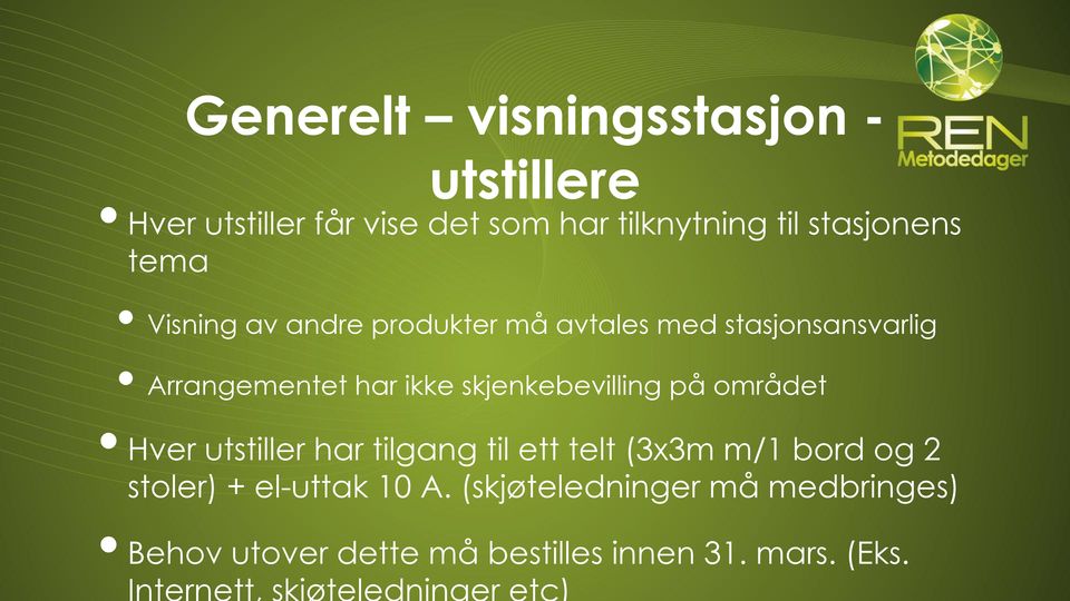 ikke skjenkebevilling på området Hver utstiller har tilgang til ett telt (3x3m m/1 bord og 2