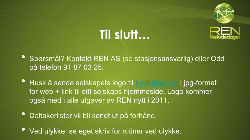 Husk å sende selskapets logo til kjetil@ren.