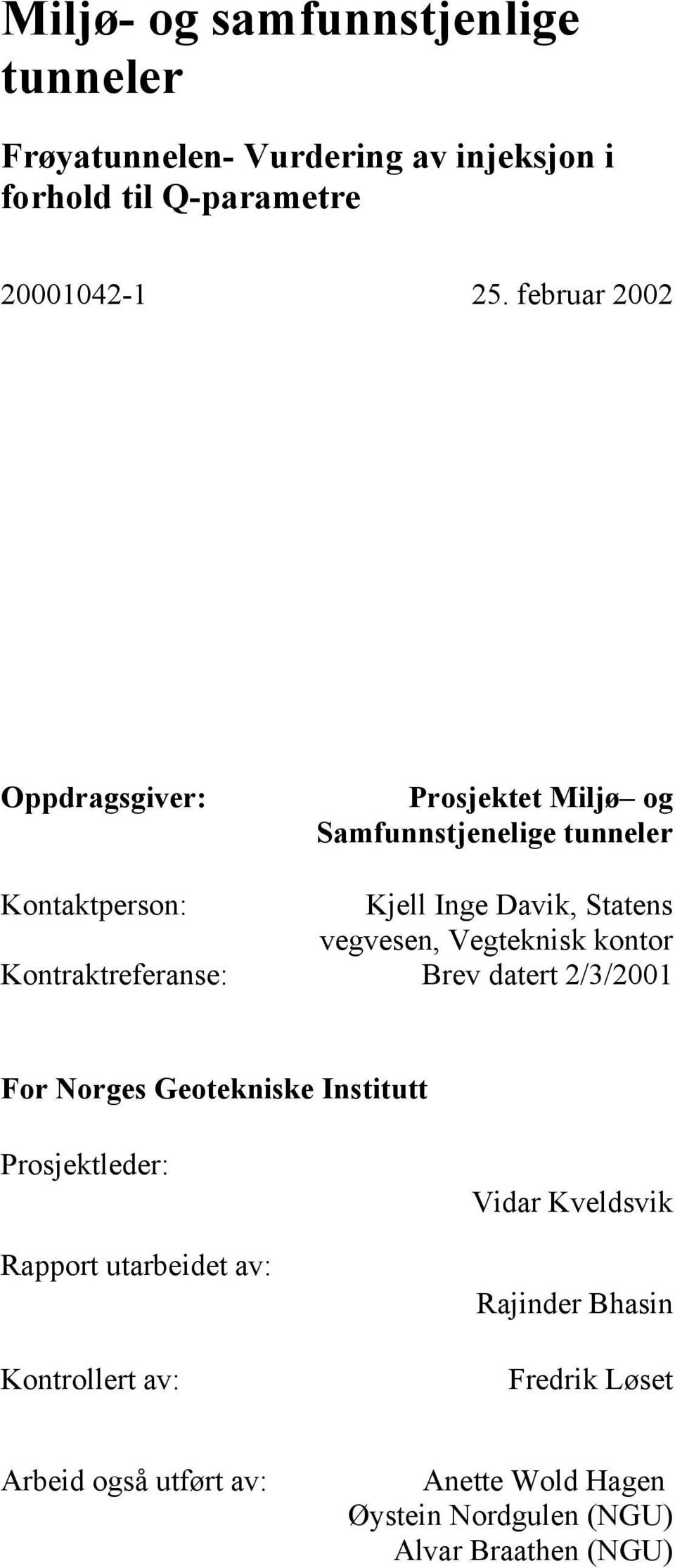 Vegteknisk kontor Kontraktreferanse: Brev datert 2/3/21 For Norges Geotekniske Institutt Prosjektleder: Rapport utarbeidet av: