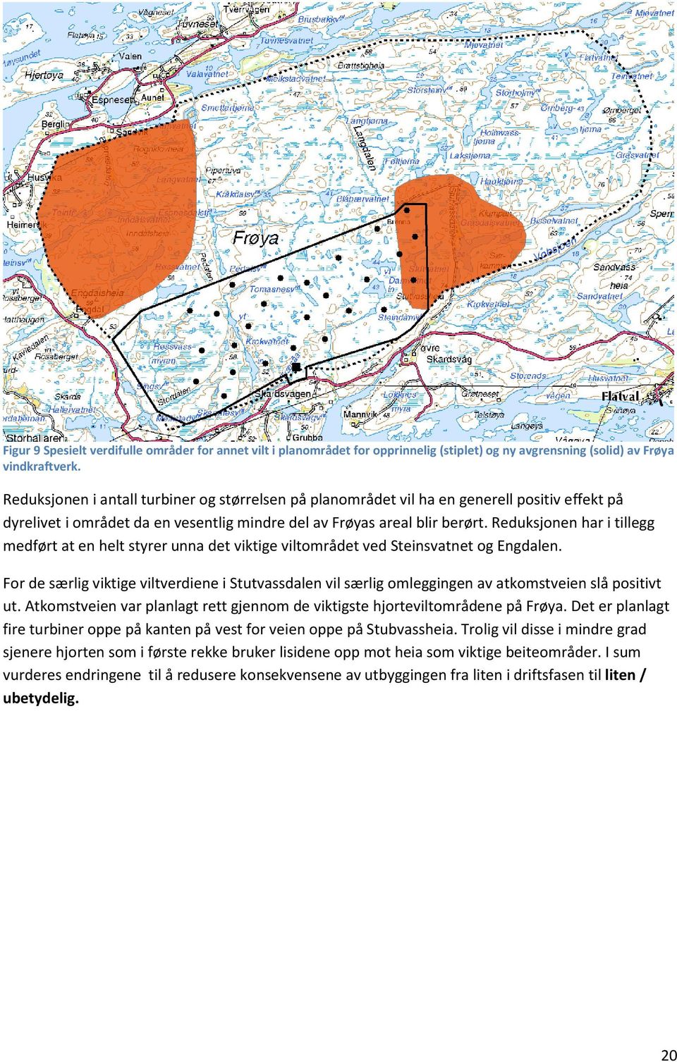 Reduksjonen har i tillegg medført at en helt styrer unna det viktige viltområdet ved Steinsvatnet og Engdalen.
