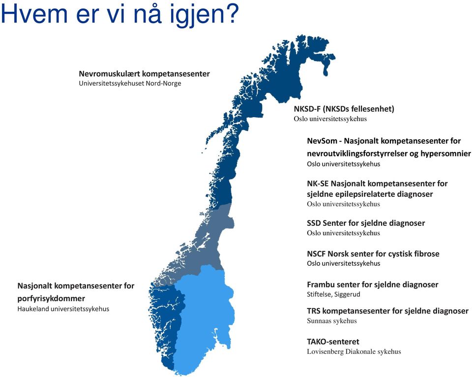 nevroutviklingsforstyrrelser og hypersomnier Oslo universitetssykehus NK SE Nasjonalt kompetansesenter for sjeldne epilepsirelaterte diagnoser Oslo universitetssykehus SSD