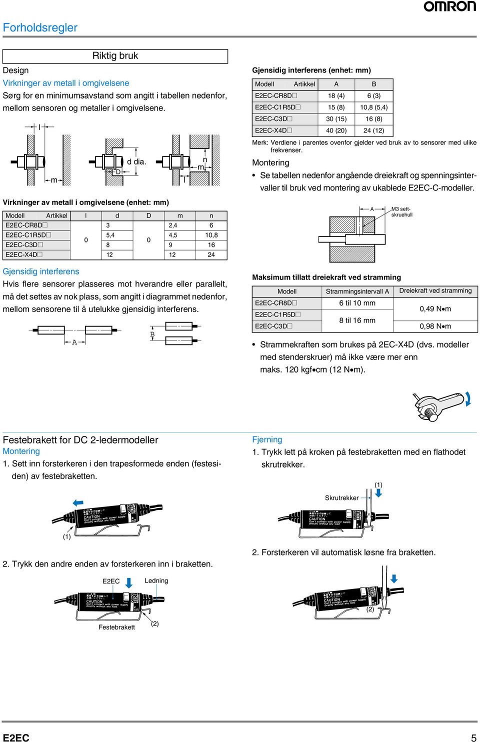 hverandre eller parallelt, må det settes av nok plass, som angitt i diagrammet nedenfor, mellom sensorene til å utelukke gjensidig interferens.