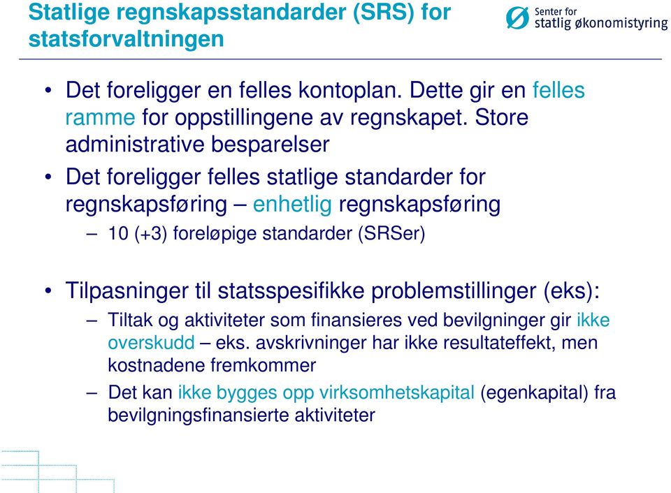 (SRSer) Tilpasninger til statsspesifikke problemstillinger (eks): Tiltak og aktiviteter som finansieres ved bevilgninger gir ikke overskudd eks.