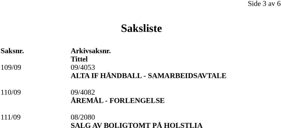SAMARBEIDSAVTALE 110/09 09/4082 ÅREMÅL -