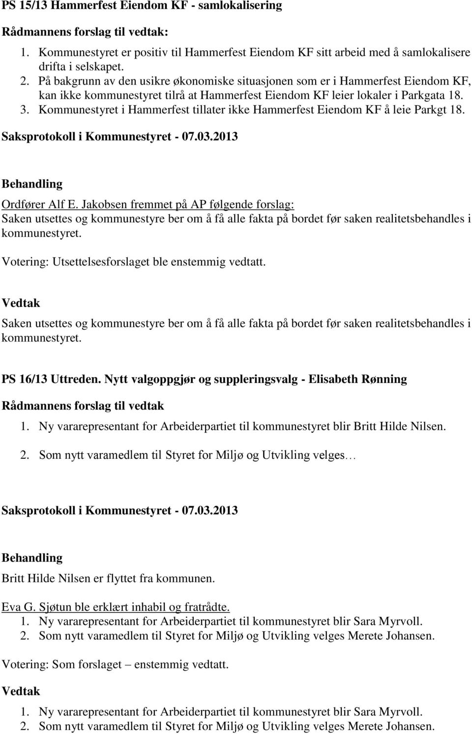 Kommunestyret i Hammerfest tillater ikke Hammerfest Eiendom KF å leie Parkgt 18. Ordfører Alf E.