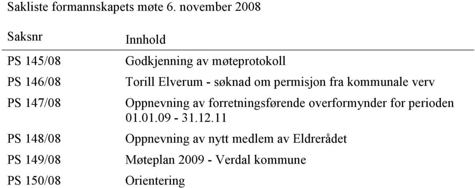 Godkjenning av møteprotokoll Torill Elverum - søknad om permisjon fra kommunale verv