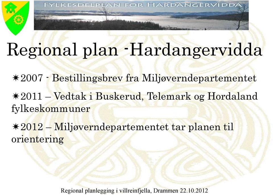 Vedtak i Buskerud, Telemark og Hordaland