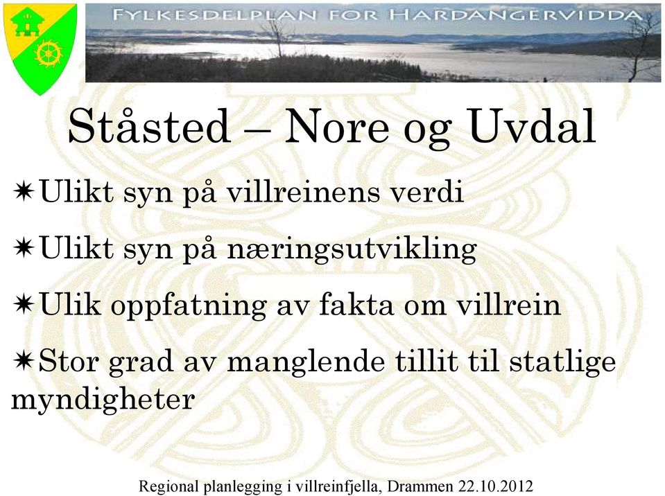 verdi Ulikt syn på næringsutvikling Ulik