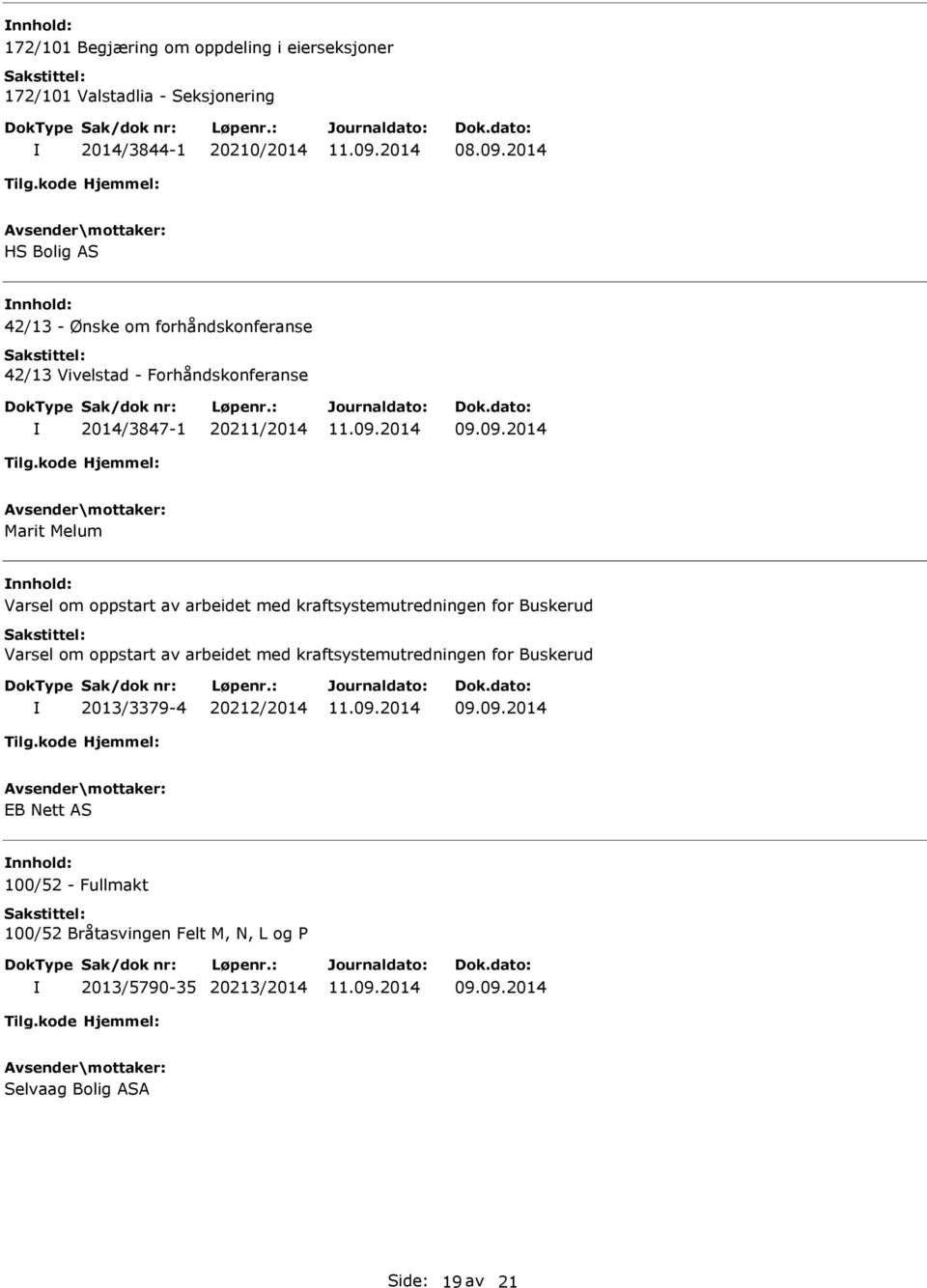 nnhold: Varsel om oppstart av arbeidet med kraftsystemutredningen for Buskerud Varsel om oppstart av arbeidet med kraftsystemutredningen