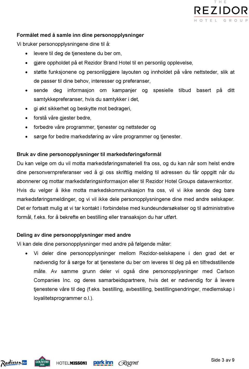 tilbud basert på ditt samtykkepreferanser, hvis du samtykker i det, gi økt sikkerhet og beskytte mot bedrageri, forstå våre gjester bedre, forbedre våre programmer, tjenester og nettsteder og sørge