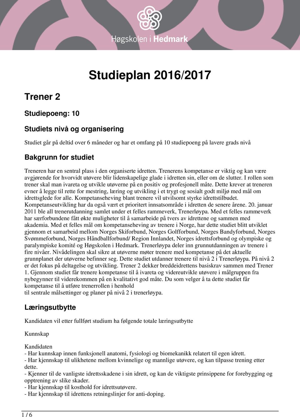 I rollen som trener skal man ivareta og utvikle utøverne på en positiv og profesjonell måte.