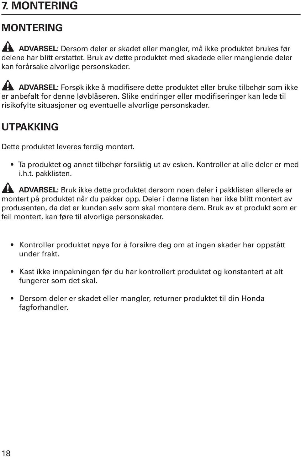 ADVARSEL: Forsøk ikke å modifisere dette produktet eller bruke tilbehør som ikke er anbefalt for denne løvblåseren.