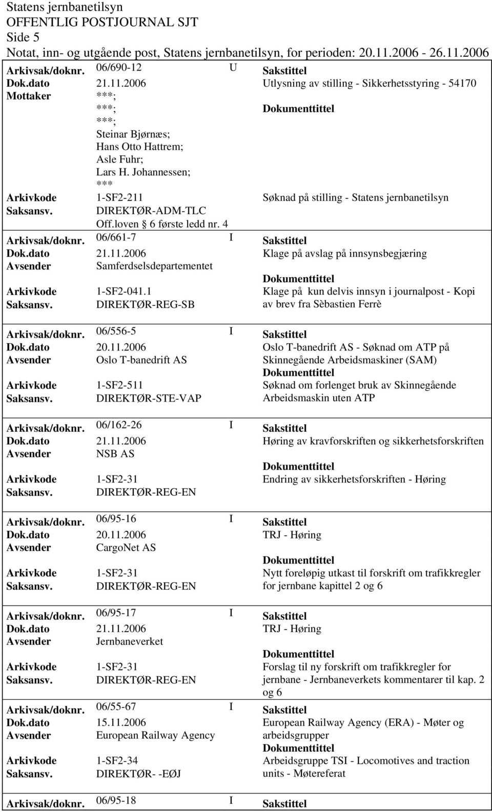 06/661-7 I Sakstittel Klage på avslag på innsynsbegjæring Avsender Samferdselsdepartementet Arkivkode 1-SF2-041.