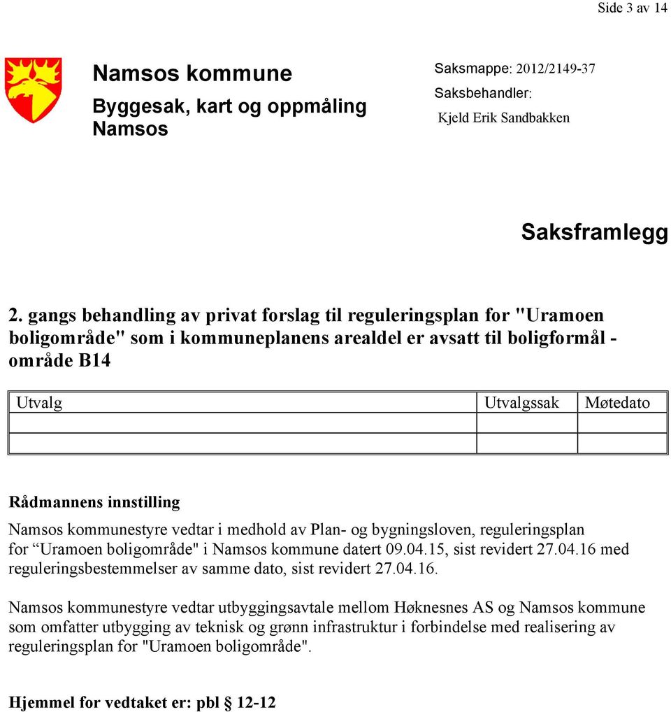 medhold av Plan- og bygningsloven, reguleringsplan for Uramoen boligområde" i Namsos kommune datert 09.04.15, sist revidert 27.04.16 
