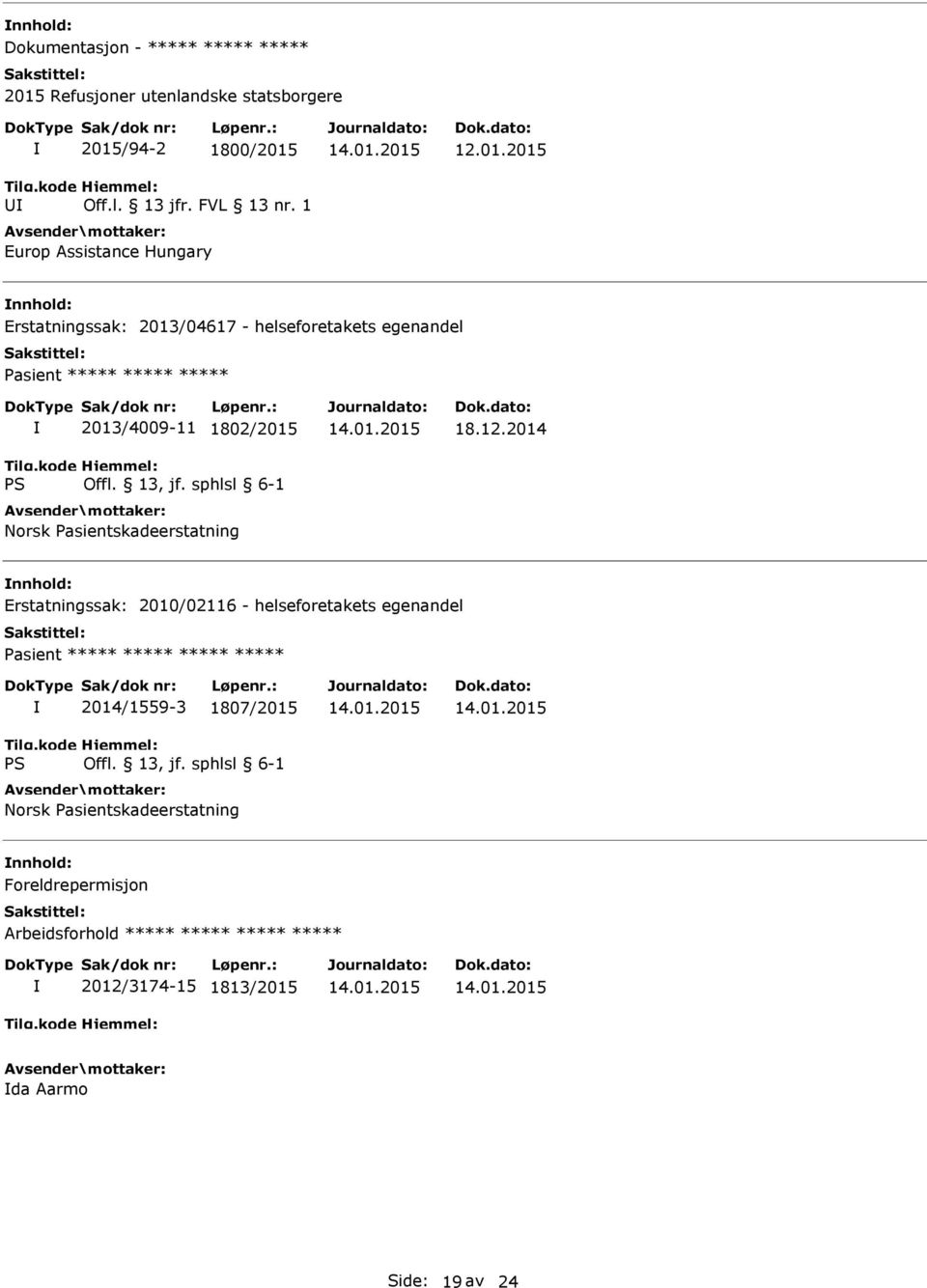 2015 Erstatningssak: 2013/04617 - helseforetakets egenandel 2013/4009-11 1802/2015 Norsk Pasientskadeerstatning 18.12.