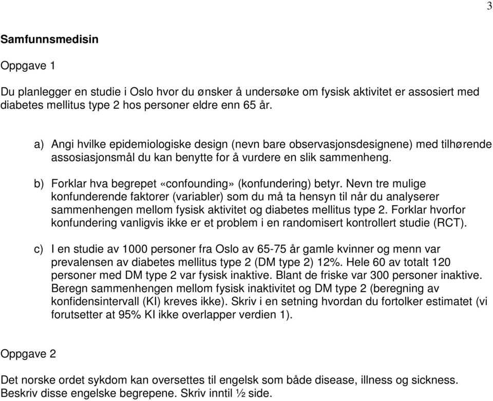 b) Forklar hva begrepet «confounding» (konfundering) betyr.