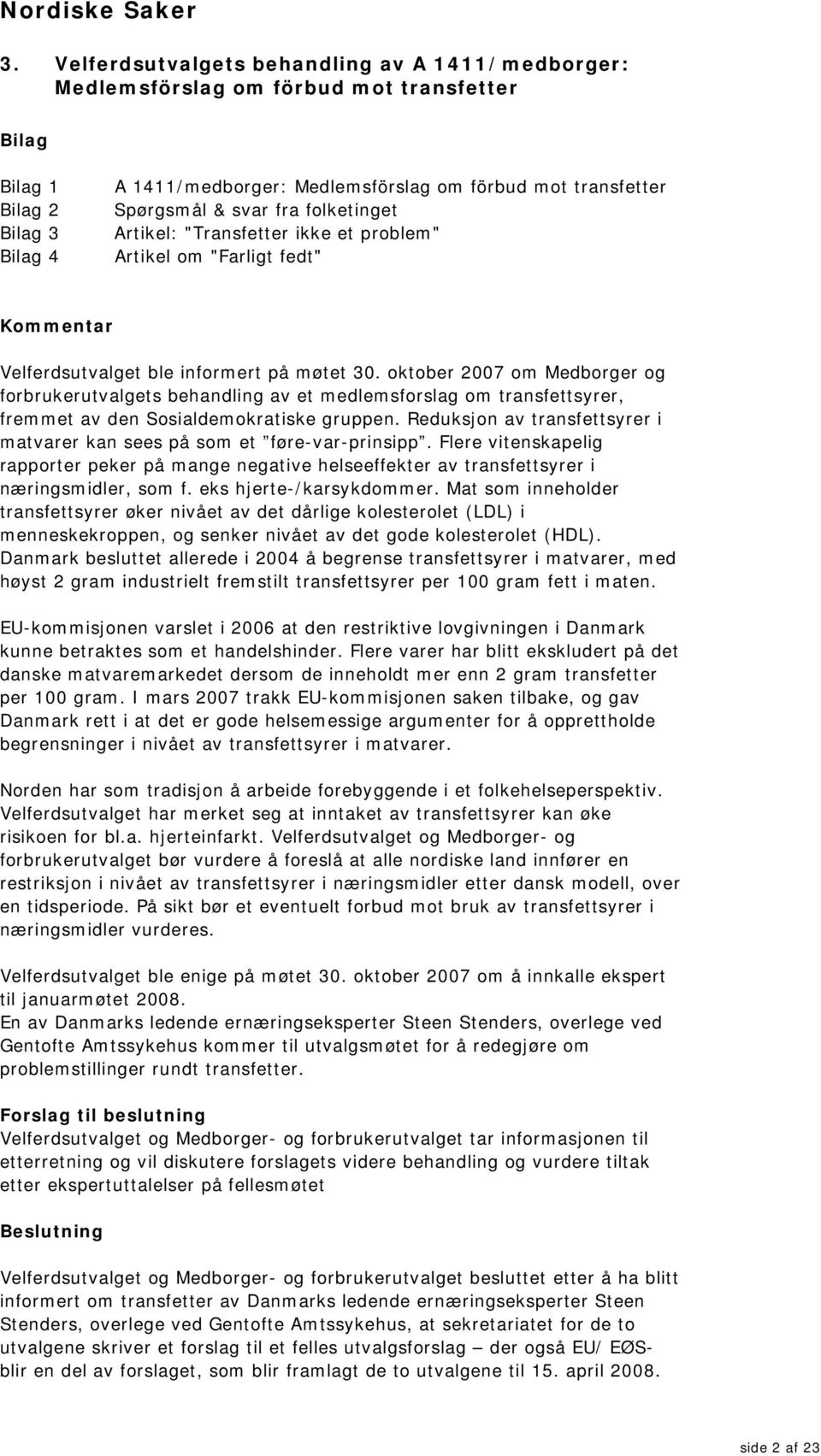 "Transfetter ikke et problem" Artikel om "Farligt fedt" Velferdsutvalget ble informert på møtet 30.