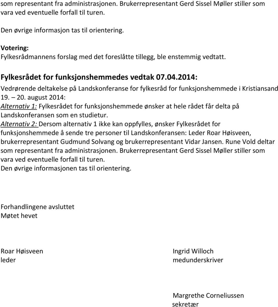 2014: Vedrørende deltakelse på Landskonferanse for fylkesråd for funksjonshemmede i Kristiansand 19. 20.