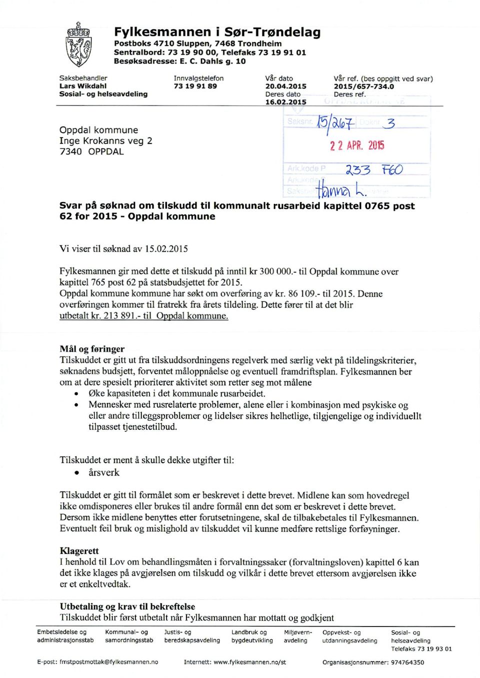 Oppdal kommune Inge Krokanns veg 2 7340 OPPDAL,33 F60 cru\v\-a Svar på søknad om tilskudd til kommunalt rusarbeid kapittel 0765 post 62 for 2015 - Oppdal kommune Vi viser til søknad av 15.02.