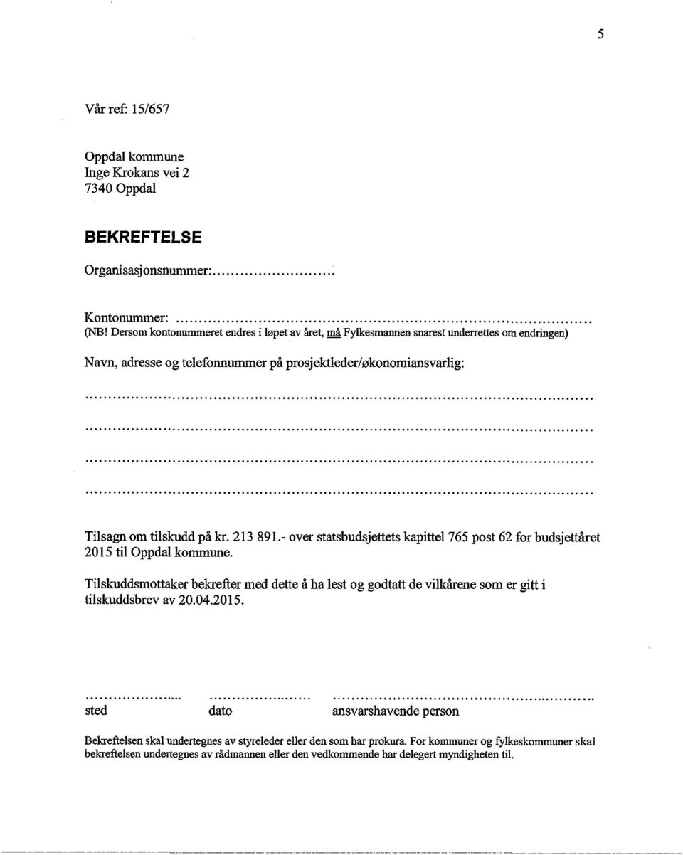 213 891.- over statsbudsjettets kapittel 765 post 62 for budsjettåret 2015 til Oppdal kommune.