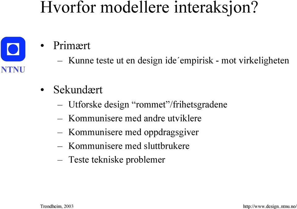 Sekundært Utforske design rommet /frihetsgradene Kommunisere med