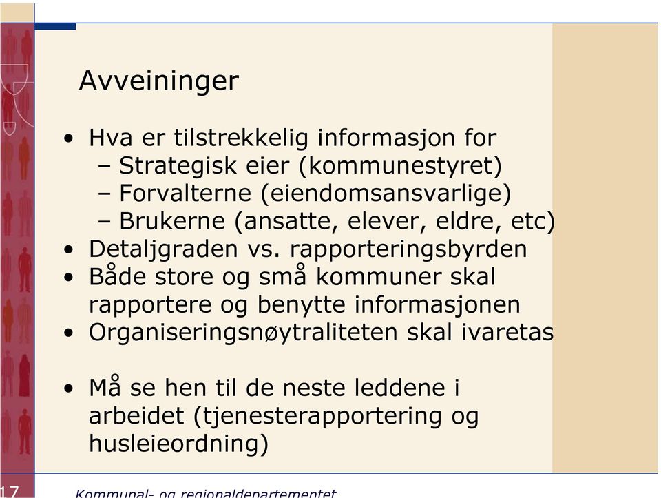 rapporteringsbyrden Både store og små kommuner skal rapportere og benytte informasjonen