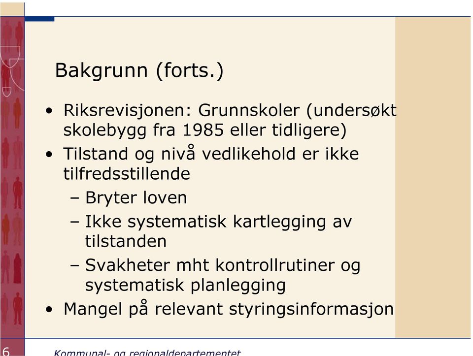 tidligere) Tilstand og nivå vedlikehold er ikke tilfredsstillende Bryter