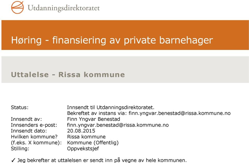 no Innsendt av: Finn Yngvar Benestad Innsenders e-post: finn.yngvar.benestad@rissa.kommune.no Innsendt dato: 20.08.