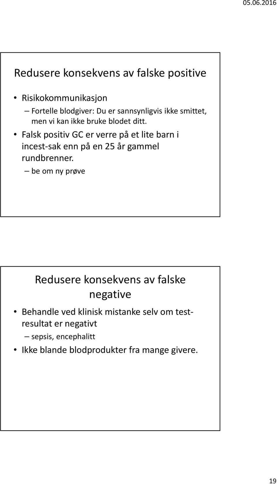 Falsk positiv GC er verre på et lite barn i incest sak enn på en 25 år gammel rundbrenner.