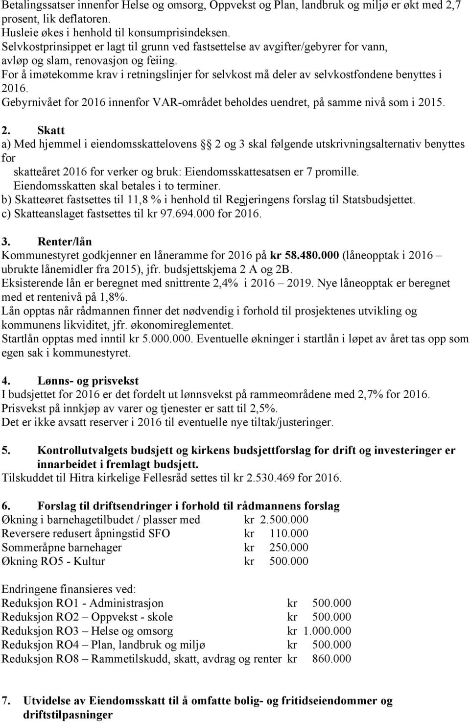 For å imøtekomme krav i retningslinjer for selvkost må deler av selvkostfondene benyttes i 20