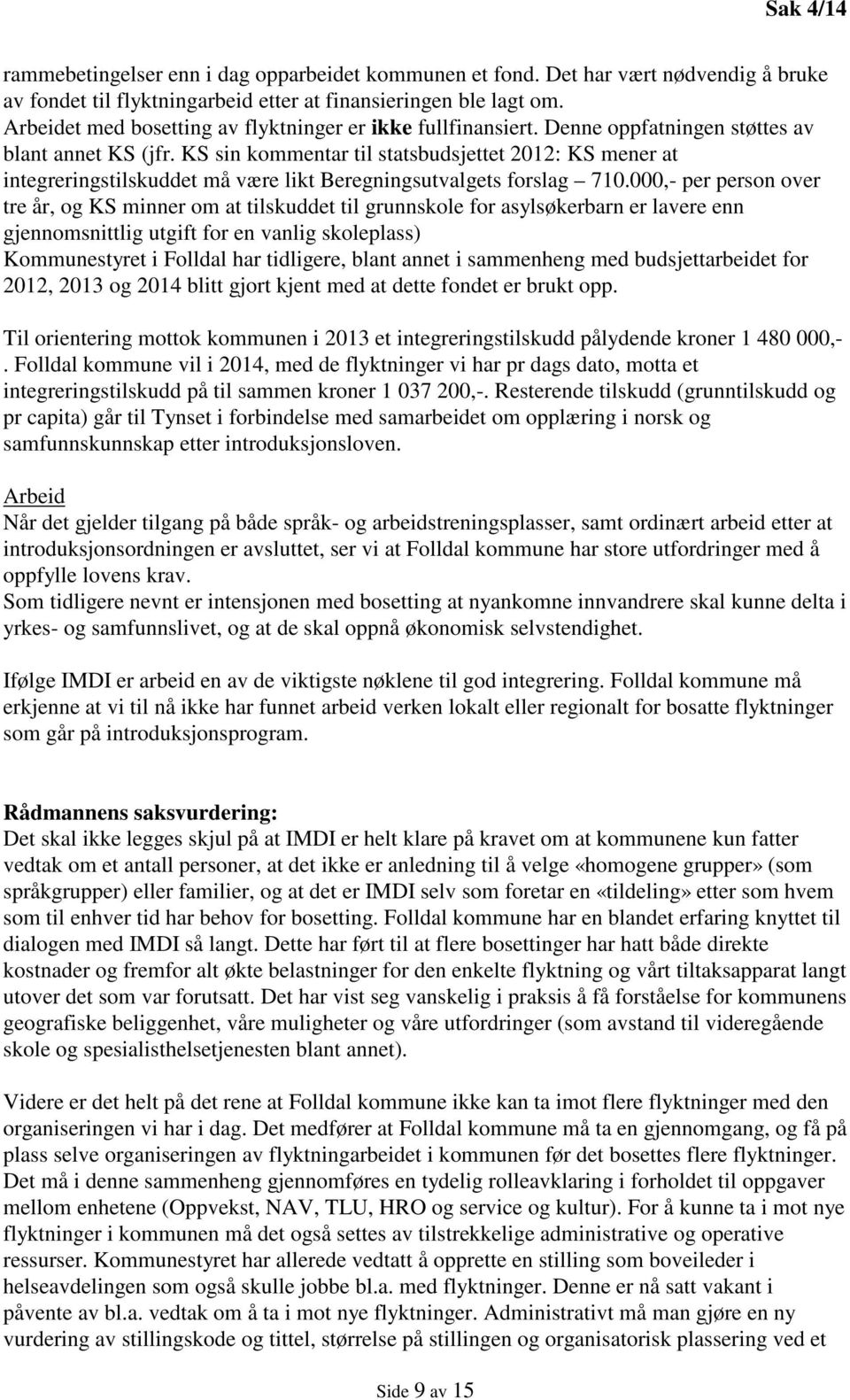 KS sin kommentar til statsbudsjettet 2012: KS mener at integreringstilskuddet må være likt Beregningsutvalgets forslag 710.