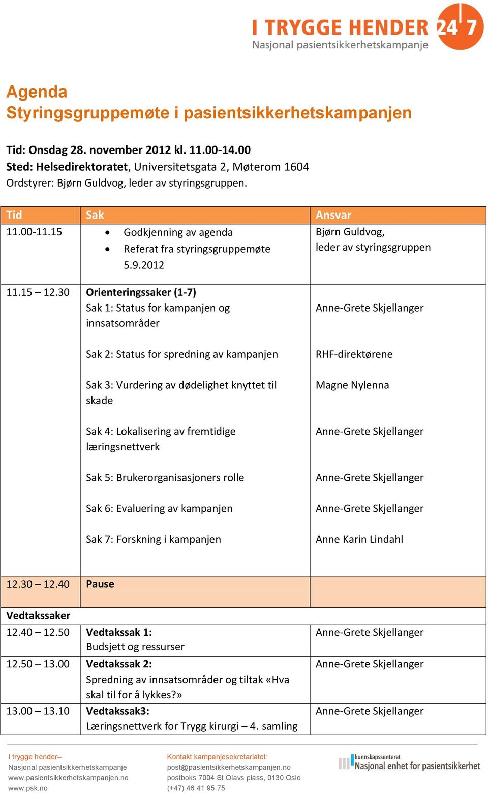 2012 Bjørn Guldvog, leder av styringsgruppen 11.15 12.