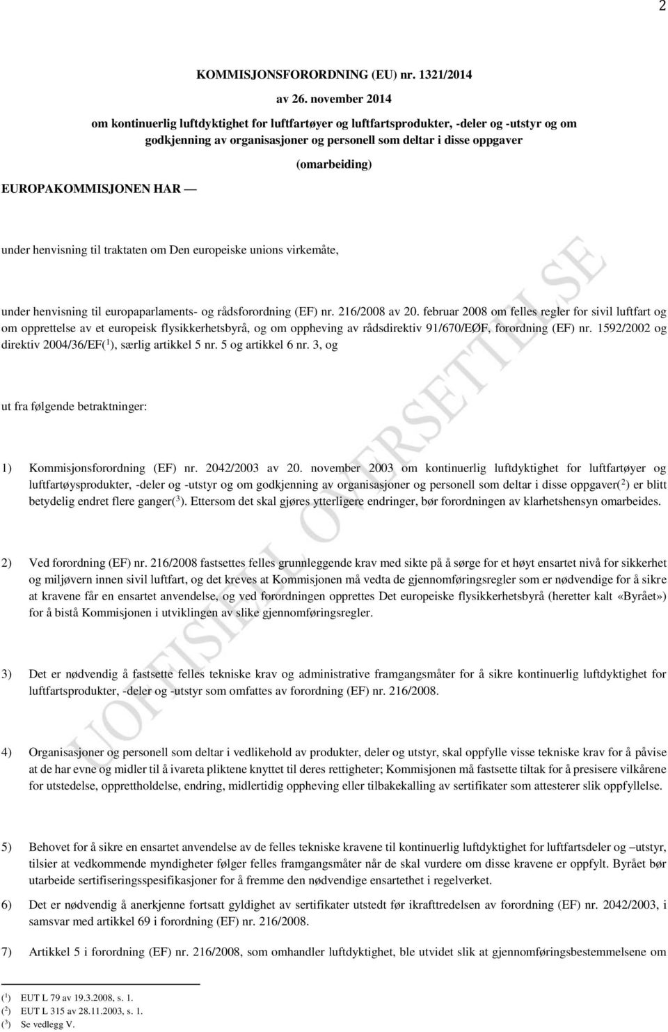 HAR (omarbeiding) under henvisning til traktaten om Den europeiske unions virkemåte, under henvisning til europaparlaments- og rådsforordning (EF) nr. 216/2008 av 20.