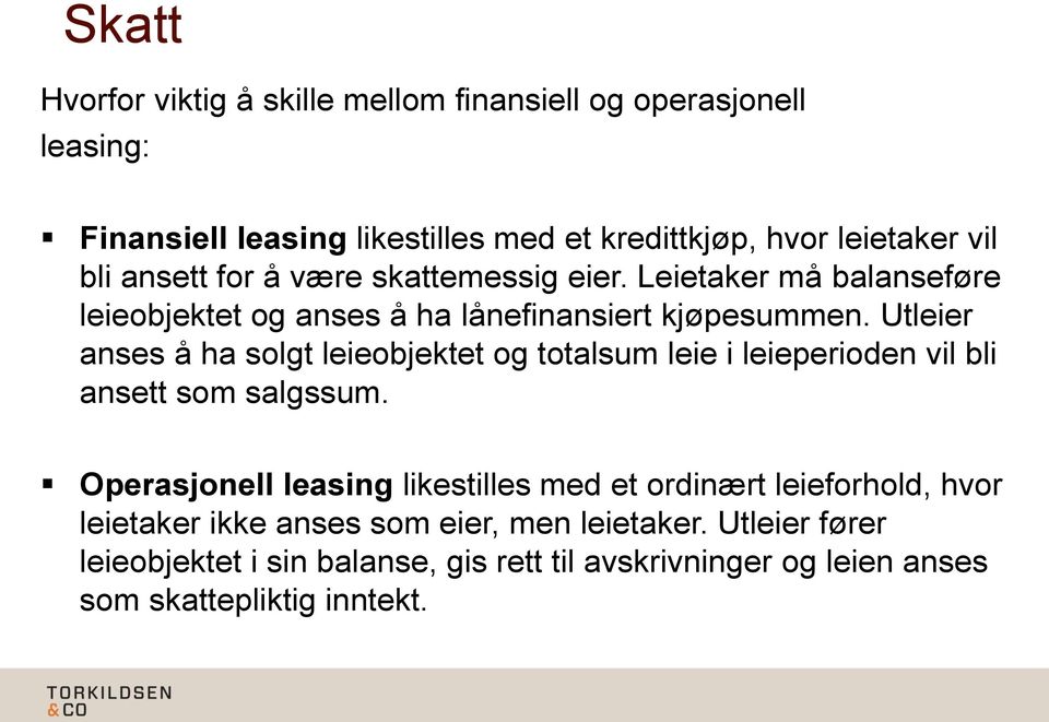 Utleier anses å ha solgt leieobjektet og totalsum leie i leieperioden vil bli ansett som salgssum.