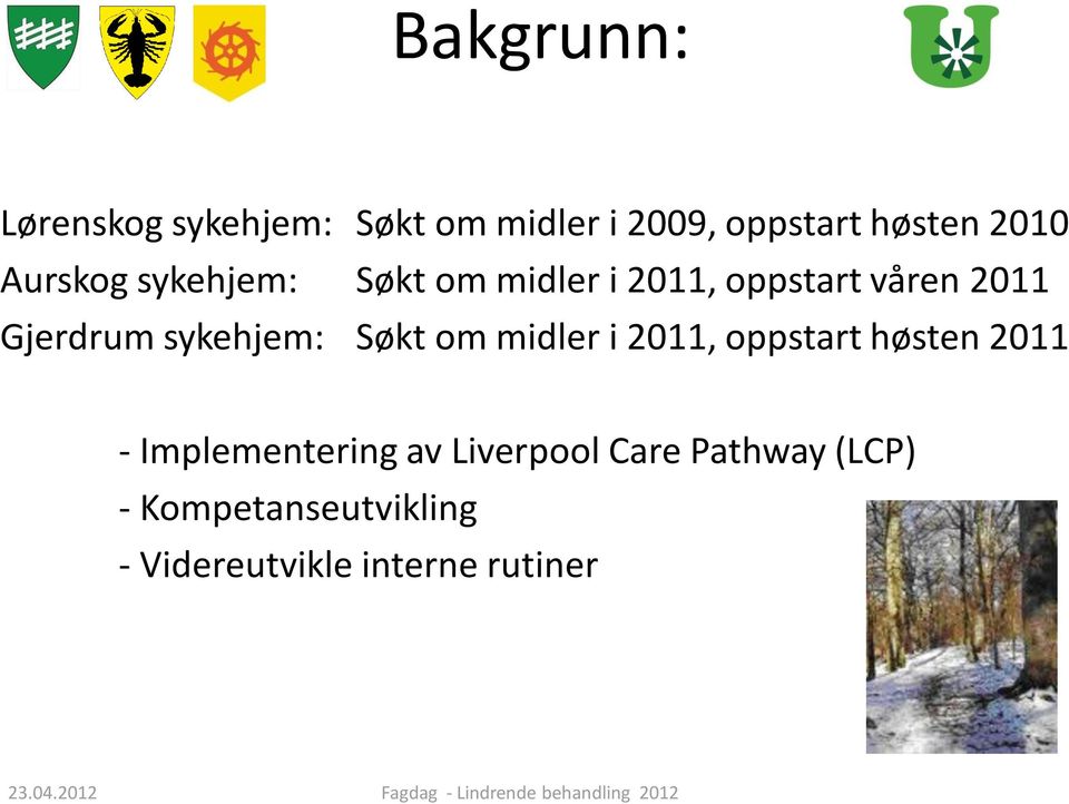 sykehjem: Søkt om midler i 2011, oppstart høsten 2011 - Implementering av