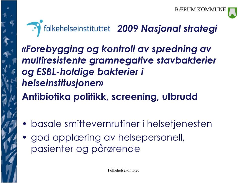 helseinstitusjoner» Antibiotika politikk, screening, utbrudd basale